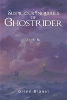 Suspicious Inquiries of Ghostrider: Book III 1984523422 Book Cover