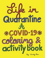 Life In Quarantine: A COVID-19 Coloring and Activity Book B08C98YWJP Book Cover