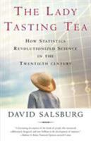 The Lady Tasting Tea: How Statistics Revolutionized Science in the Twentieth Century 0805071342 Book Cover