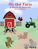 On the Farm: A Book of Stencils 1435710541 Book Cover