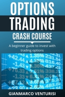 Options Trading Crash Course: A beginner guide to invest with trading options B08BDVN6L8 Book Cover