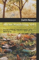All Our Wandering. Vol 1: Stories of Travel, Transformation, and Belonging B0DSR1MR5Z Book Cover