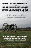 Encyclopedia of the Battle of Franklin: A Comprehensive Guide to the Conflict That Changed the Civil War 0983818576 Book Cover