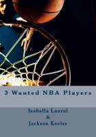 3 Wanted NBA Players 1546342583 Book Cover