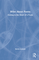 Write About Poetry: Getting to the Heart of a Poem 1032075279 Book Cover