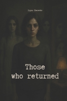 Those who returned (THE HOUSE THAT ISN’T THERE series) B0FSQZ8K42 Book Cover