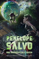 Penelope Salvo and Incorruptible Green: Book 4 of 8 in the Penelope Salvo adventure series 1735174920 Book Cover