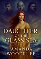 Daughter of The Glass Sea (The Hollow Crown Series) B0FGWLJP36 Book Cover