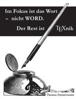 Im Fokus ist das Wort - nicht WORD. Der Rest ist TEXnik (German Edition) 3749421900 Book Cover