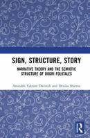 Sign, Structure, Story: Narrative Theory and the Semiotic Structure of Dogri Folktales 1041249438 Book Cover