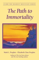 The Path to Immortality (Climb the Highest Mountain Series) 1932890092 Book Cover