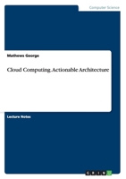 Cloud Computing. Actionable Architecture 3656580847 Book Cover