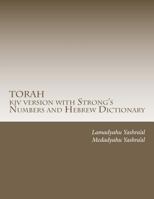 TORAH kjv version with Strong's Numbers and Hebrew Dictionary: Study the Torah with the Strong's Numbers and Dictionary 1453622187 Book Cover