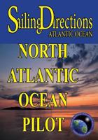 Sailing Directions Atlantic Ocean: North Atlantic Ocean Pilot 1453802940 Book Cover