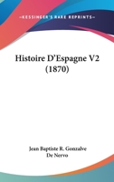 Histoire D'Espagne V2 (1870) 1160450080 Book Cover