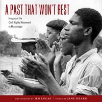 A Past That Won't Rest: Images of the Civil Rights Movement in Mississippi 149681651X Book Cover