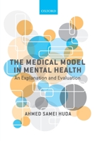 The Medical Model in Mental Health: An Explanation and Evaluation 0198807252 Book Cover