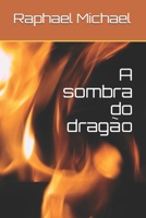 A sombra do dragão (Portuguese Edition) 1676101845 Book Cover