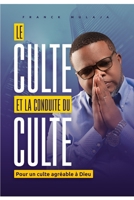 Le Culte Et La Conduite Du Culte: Pour un culte agréable à Dieu 9995189151 Book Cover