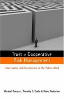 Trust in Cooperative Risk Management: Uncertainty and Scepticism in the Public Mind (Earthscan Risk and Society Series) 1844074242 Book Cover