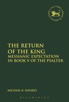 The Return of the King: Messianic Expectation in Book V of the Psalter 0567683958 Book Cover