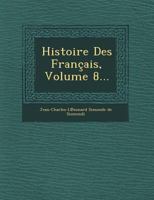 Histoire Des Franaais. VIII. 1254-1296 (A0/00d.1821-1844) 1175183032 Book Cover