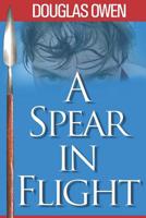 Spear - A Spear in Flight 0988086468 Book Cover