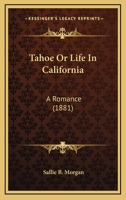 Tahoe: Or, Life in California: A Romance 0353933287 Book Cover