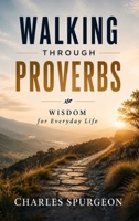 Walking Through Proverbs B0H8FY1HH9 Book Cover