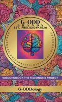 G-Odd Brands Est. Preligion. 2020: Greatness, Originality, Divergent, Discovery, WISDOMOLOGY: THE TELEONOMY PROJECT B0GVTQFMHD Book Cover