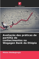 Avaliação das práticas de partilha de conhecimentos no Wegagen Bank da Etiópia (Portuguese Edition) 6208177855 Book Cover