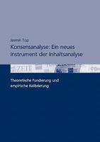 Konsensanalyse: Ein neues Instrument der Inhaltsanalyse: Theoretische Fundierung und empirische Kalibrierung 3833452900 Book Cover