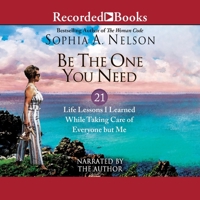 Be the One You Need: 21 Life Lessons I Learned While Taking Care of Everyone But Me B0DWZLQMH6 Book Cover