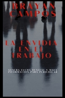 LA ENVIDIA EN EL TRABAJO GENERA LUCHA DESLEAL Y MALA INFORMACIÓN PARA PERJUDICAR.: Estrategias contra ambientes laborales hostiles para Superar la ... vida, equilibrio y salud.) (Spanish Edition) B0FQ3V8SSQ Book Cover