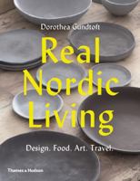 Real Nordic Living: Design, Food, Art, Travel 0500292795 Book Cover