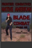 Frontier Combatives Volume One: Native American Blade Combat 0359364047 Book Cover