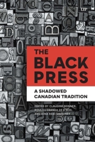 The Black Press: A Shadowed Canadian Tradition (African & Diasporic Cultural Studies) 1487526709 Book Cover