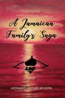 A Jamaican Family's Saga 1480978655 Book Cover