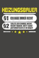 Heizungsbauer �1 Ich Habe Immer Recht �2 Sollte Ich Einmal Nicht Recht Haben, Tritt Ganz Automatisch �1 In Kraft: Praktischer Wochenplaner f�r ein ganzes Jahr ohne festes Datum 1080757015 Book Cover