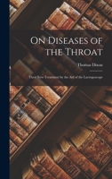 On Diseases of the Throat: Their New Treatment by the Aid of the Laryngoscope 1018886788 Book Cover