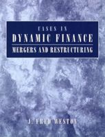 Cases in Dynamic Finance: Mergers and Restructuring 0130606634 Book Cover