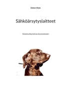 Sähköärsytyslaitteet: Asiantuntija koiran koulutukseen (Finnish Edition) 9528088449 Book Cover