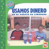 Usamos Dinero En El Puesto De Limonada/ Using Money at the Lemonade Stand (Las Matematicas En Nuestro Mundo/ Math in Our World) (Spanish Edition) 083688499X Book Cover