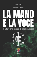 La mano e la voce: Il futuro che ricorda di essere umano (Presenza Umana) (Italian Edition) B0FF4B71S3 Book Cover