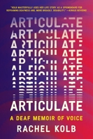 Articulate: A Deaf Memoir of Voice 0063375184 Book Cover