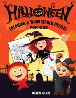 HALLOWEEN COLORING & WORD SEARCH PUZZLES FOR KIDS 8-12: A Scary Fun Workbook For Happy Halloween Learning, Coloring and Word Search puzzles!|30 coloring pages and 40 word search puzzles for kids B08JKWMW24 Book Cover