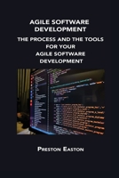 Agile Software Development: The Process and the Tools for Your Agile Software Development 180615238X Book Cover