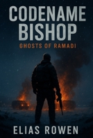 Codename: Bishop- Ghosts of Ramadi: Task Force Caliban, Book One B0G5Y3GZKS Book Cover