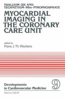 Thallium-201 and Technetium-99m-Pyrophospate Myocardial Imaging in the Coronary Care Unit 9400989067 Book Cover