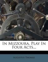 In Mizzoura: A Play In Four Acts 1147529779 Book Cover